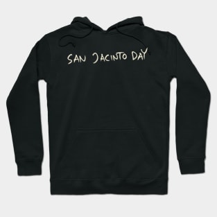 San Jacinto Day Hoodie